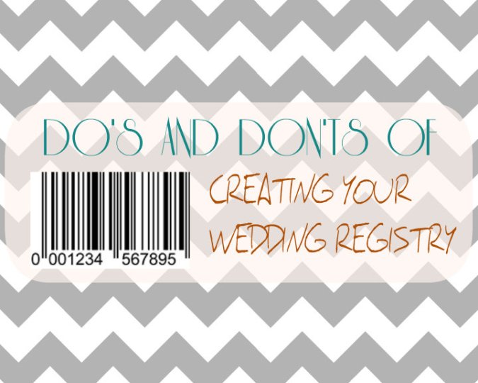 Do's and Don'ts of Creating Your Wedding Registry